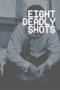 Eight Deadly Shots