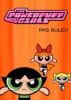 The Powerpuff Girls Rule!!!