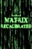 The Matrix Recalibrated