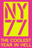 NY77: The Coolest Year in Hell
