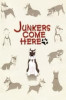 Junkers Come Here