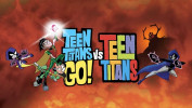 Teen Titans Go! vs. Teen Titans